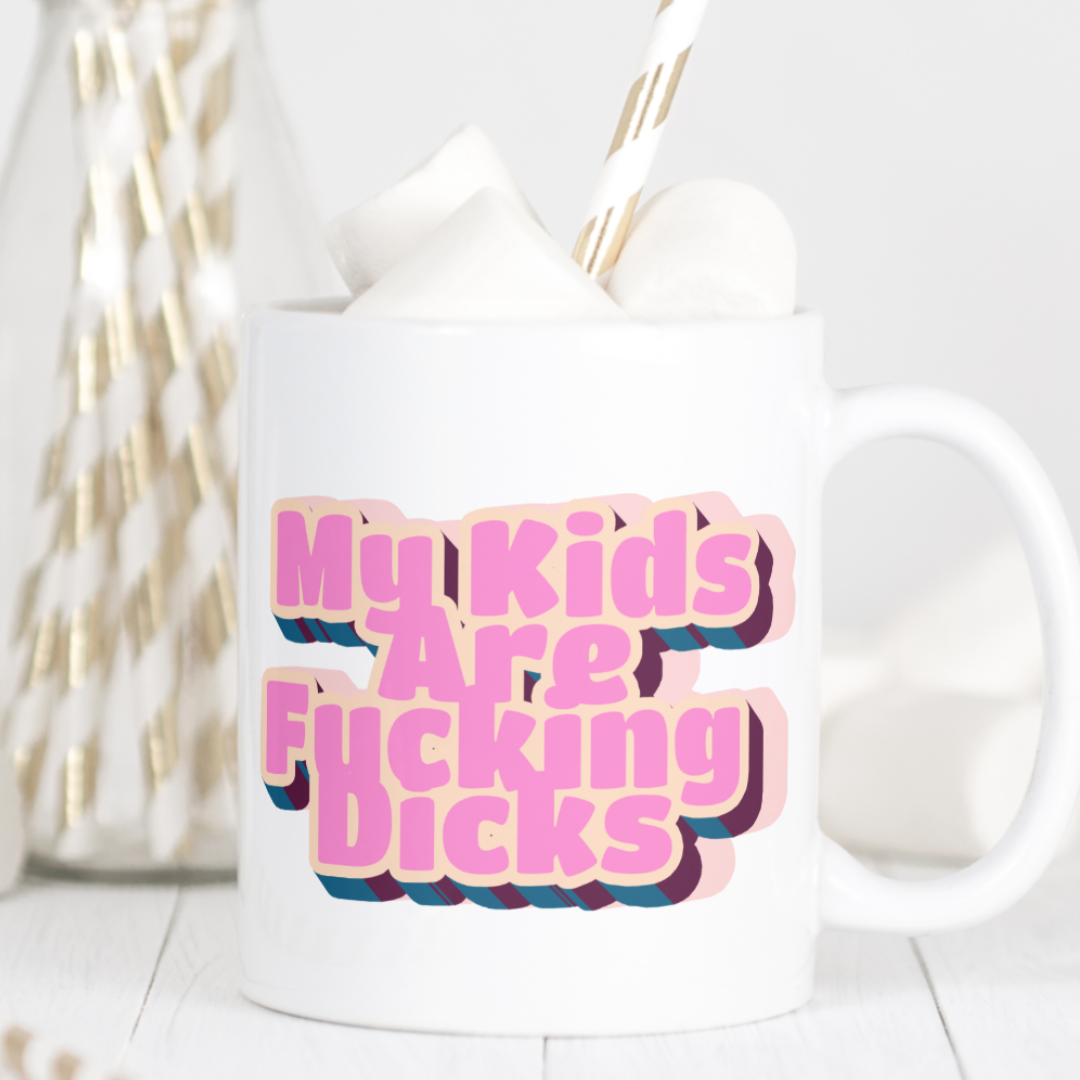 Funny Parent Mug – “My Kids Are F*cking Dicks”