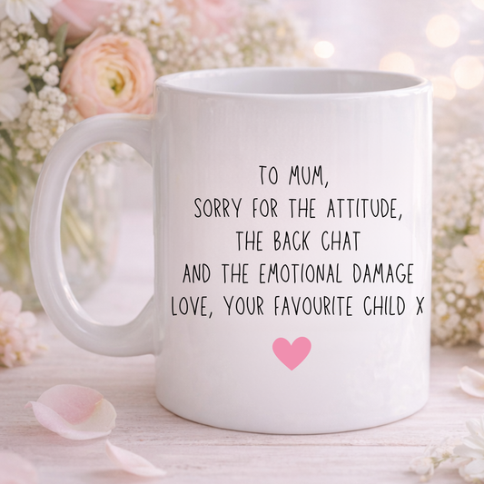 Cheeky Mum Mug - Sorry for the Attitude