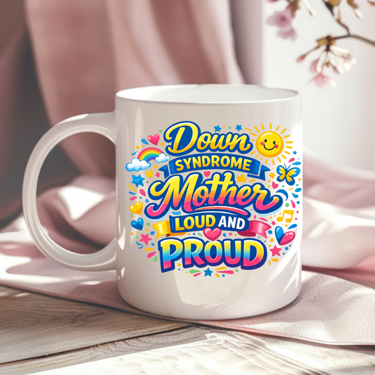 Down Syndrome Mother Loud and Proud Mug